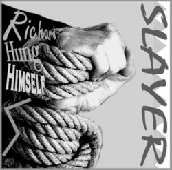 Slayer (USA) : Richard Hung Himself